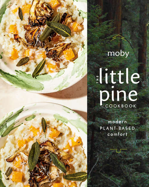 Book cover of The Little Pine Cookbook: Modern Plant-Based Comfort