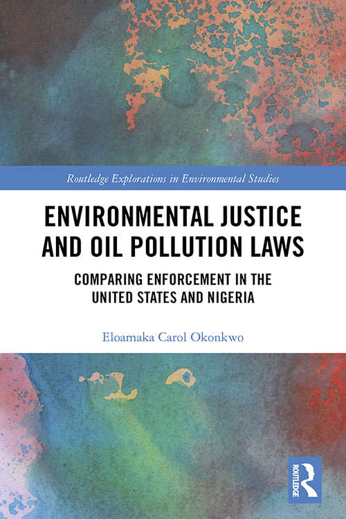 Book cover of Environmental Justice and Oil Pollution Laws: Comparing Enforcement in the United States and Nigeria (Routledge Explorations in Environmental Studies)