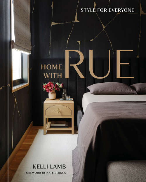 Book cover of Home with Rue: Style for Everyone [An Interior Design Book]
