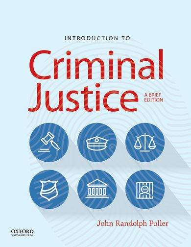 Introduction To Criminal Justice: A Brief Edition