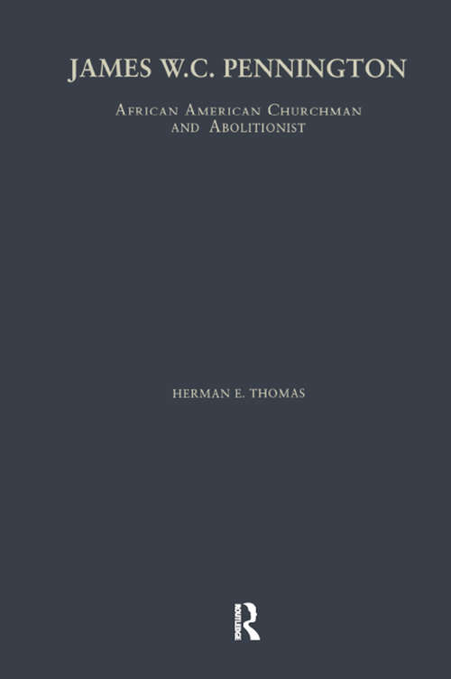 James W.C. Pennington: African American Churchman and Abolitionist (Studies in African American History and Culture)