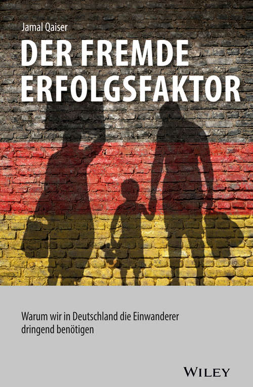 Book cover of Der fremde Erfolgsfaktor: Warum wir in Deutschland die Einwanderer dringend benötigen