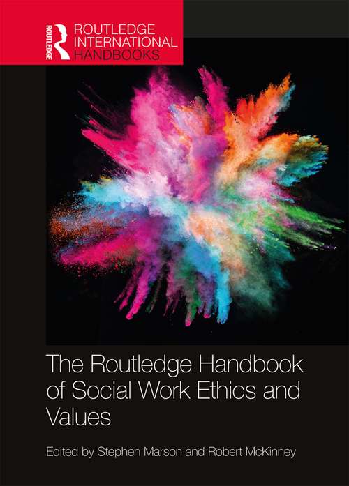 The Routledge Handbook of Social Work Ethics and Values (Routledge International Handbooks)