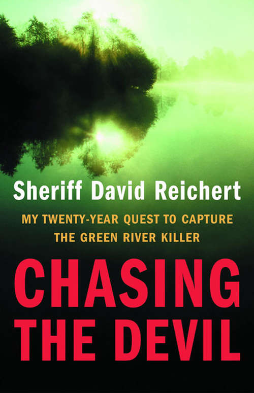 Book cover of Chasing the Devil: My Twenty-Year Quest to Capture the Green River Killer