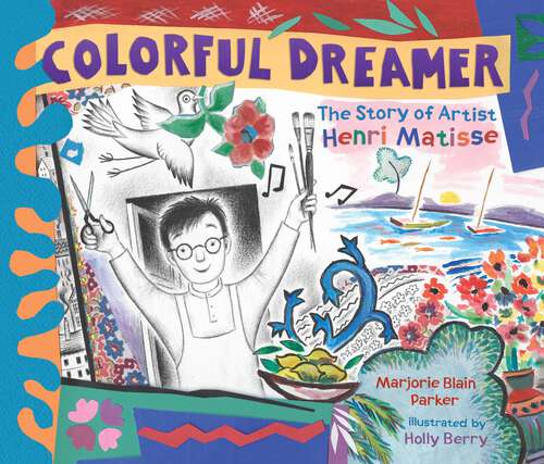 Book cover of Colorful Dreamer: The Story of Artist Henri Matisse