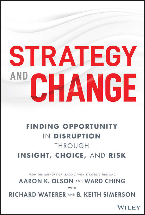 Book cover of Strategy and Change: Finding Opportunity in Disruption Through Insight, Choice, and Risk