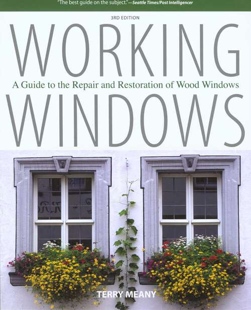 Book cover of Working Windows: A Guide to the Repair and Restoration of Wood Windows (3rd Edition)