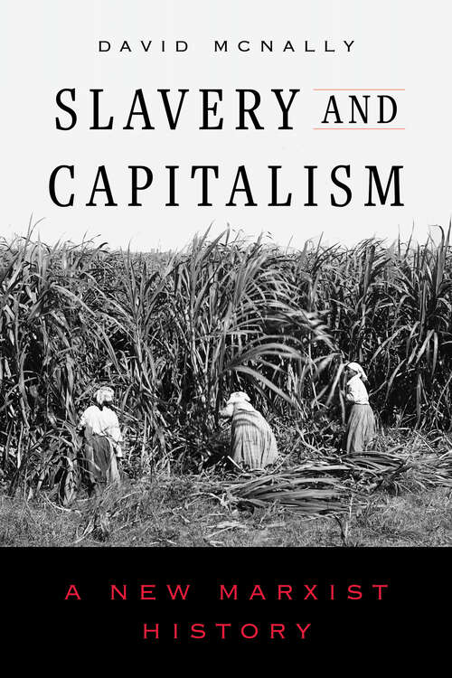 Book cover of Slavery and Capitalism: A New Marxist History (1)
