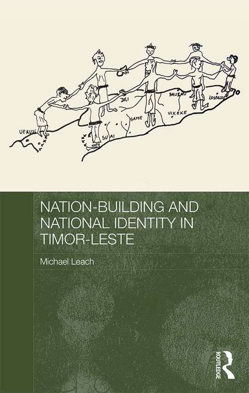 Nation-Building and National Identity in Timor-Leste (Routledge Contemporary Southeast Asia Series)