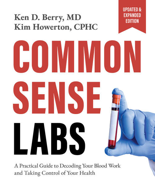 Book cover of Common Sense Labs: A Practical Guide to Decoding Your Blood Work and Taking Control of Your Health (Updated and Expanded Edition)