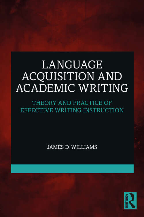 Book cover of Language Acquisition and Academic Writing: Theory and Practice of Effective Writing Instruction