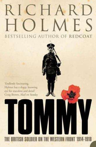 Tommy: The British Soldier on the Western Front, 1914-1918