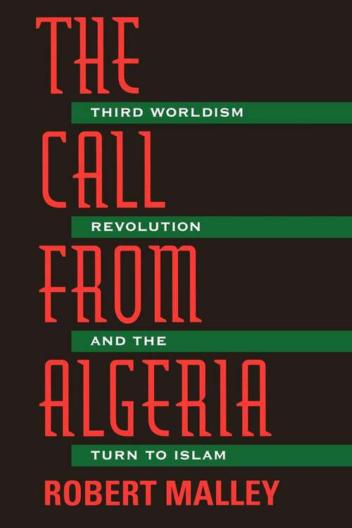 Book cover of The Call From Algeria: Third Worldism, Revolution, and the Turn to Islam