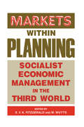 Markets within Planning: Socialist Economic Management in the Third World