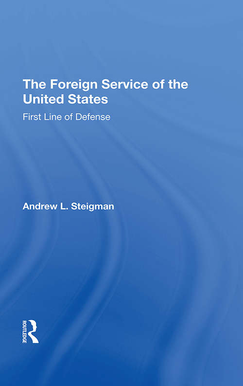 The Foreign Service Of The United States: First Line Of Defense