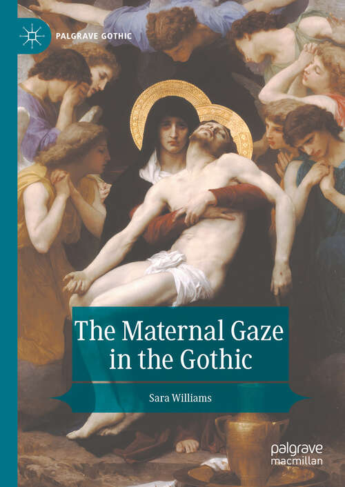 Book cover of The Maternal Gaze in the Gothic (Palgrave Gothic)