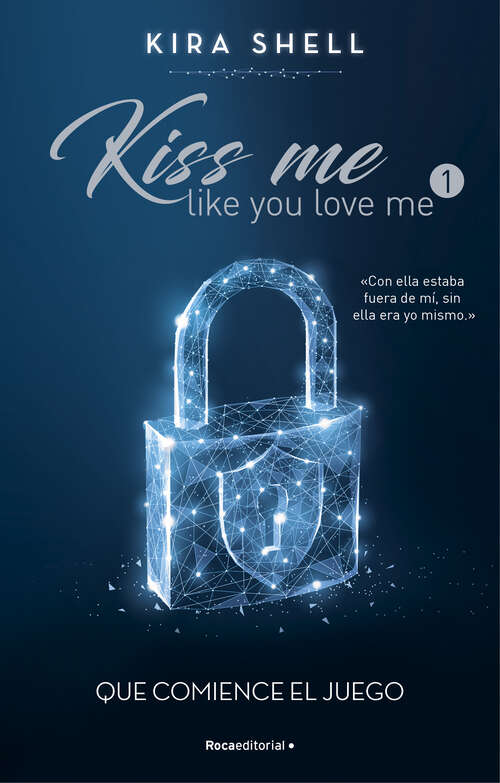 Book cover of Que comience el juego (Kiss Me Like You Love Me: Volumen 1)