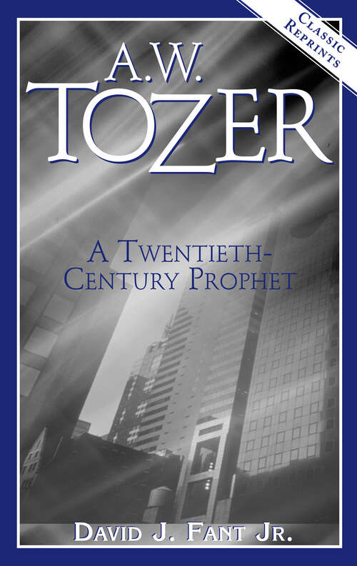 Book cover of A.W. Tozer: A Twentieth-Century Prophet