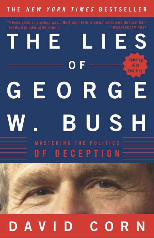 The Lies of George W. Bush: Mastering the Politics of Deception