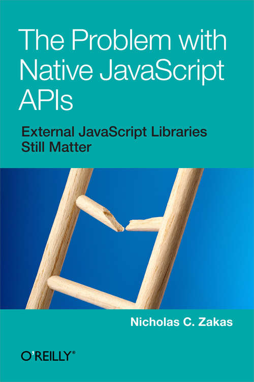 Book cover of The Problem with Native JavaScript APIs: External JavaScript Libraries Still Matter