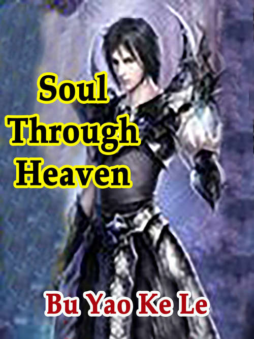 Soul Through Heaven: Volume 1 (Volume 1 #1)