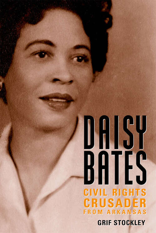 Book cover of Daisy Bates: Civil Rights Crusader from Arkansas (EPUB Single) (Margaret Walker Alexander Series in African American Studies)