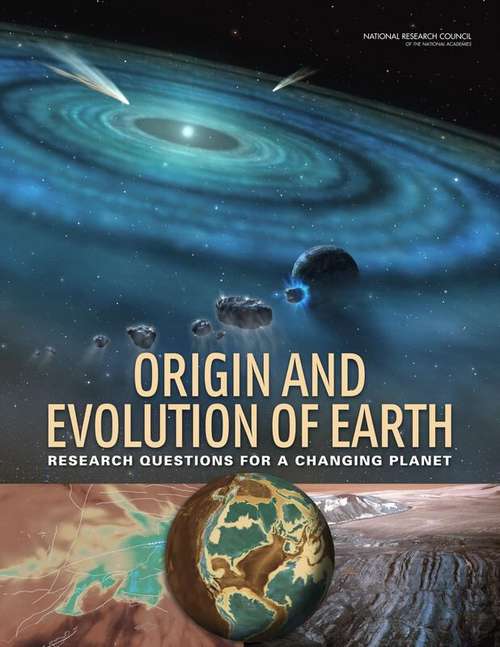 Book cover of Origin And Evolution Of Earth: Research Questions For A Changing Planet