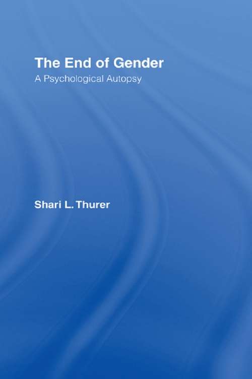Book cover of The End of Gender: A Psychological Autopsy