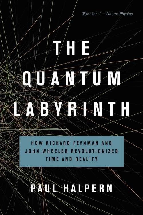 Book cover of The Quantum Labyrinth: How Richard Feynman and John Wheeler Revolutionized Time and Reality