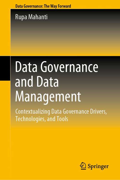 Book cover of Data Governance and Data Management: Contextualizing Data Governance Drivers, Technologies, and Tools (1st ed. 2021)