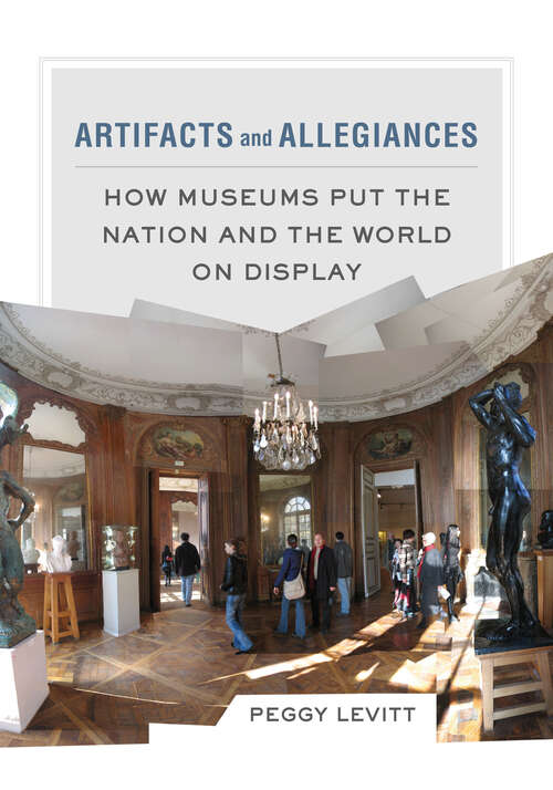 Book cover of Artifacts and Allegiances: How Museums Put the Nation and the World on Display (1)