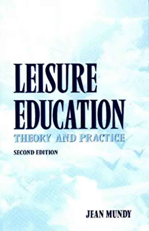 Book cover of Leisure Education: Theory and Practice (Second Edition)
