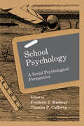 School Psychology: A Social Psychological Perspective (School Psychology Series)