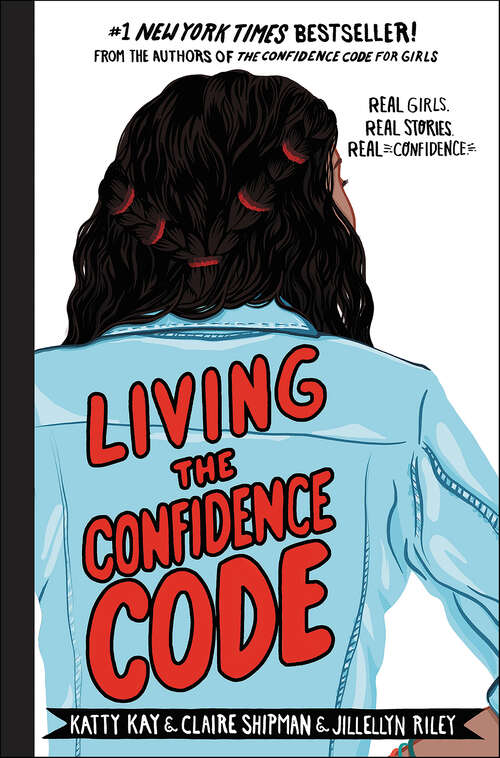 Book cover of Living the Confidence Code: Real Girls. Real Stories. Real Confidence.