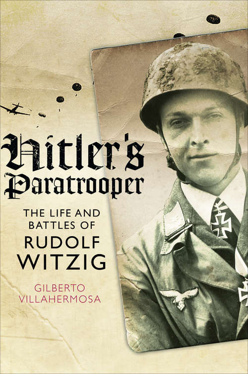 Book cover of Hitler's Paratrooper: The Life and Battles of Rudolf Witzig