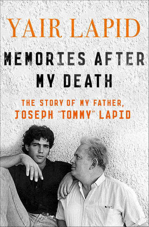 Book cover of Memories After My Death: The Story of My Father, Joseph "Tommy" Lapid