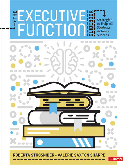 Book cover of The Executive Function Guidebook: Strategies to Help All Students Achieve Success