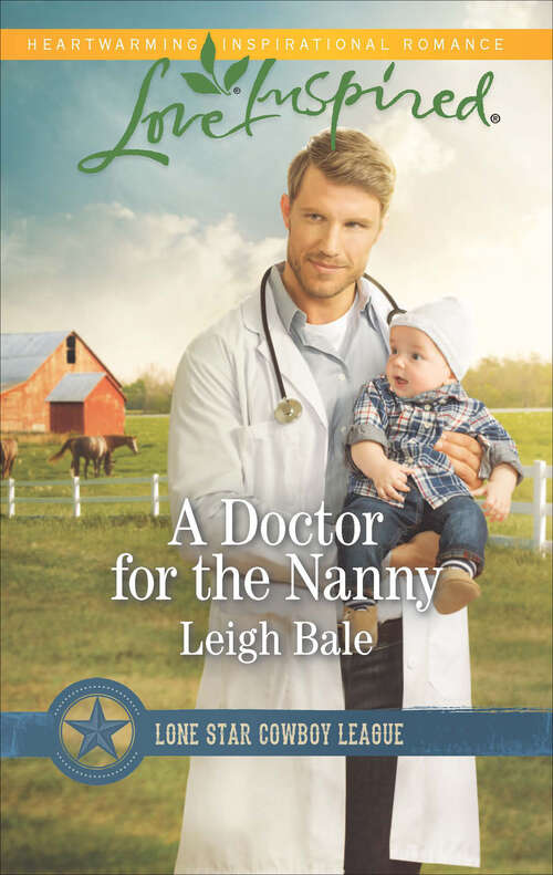 Book cover of A Doctor for the Nanny: A Doctor For The Nanny The Christmas Family Her Christmas Hero (Lone Star Cowboy League #2)