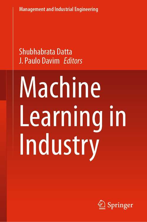 Book cover of Machine Learning in Industry (1st ed. 2022) (Management and Industrial Engineering)