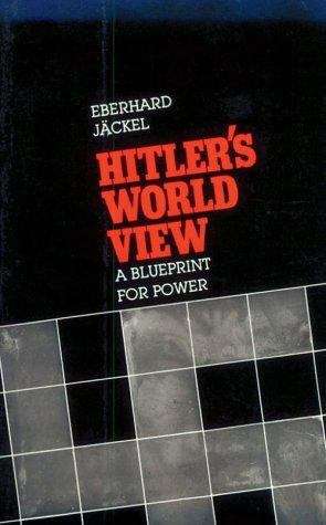 Hitler's World View: A Blueprint for Power