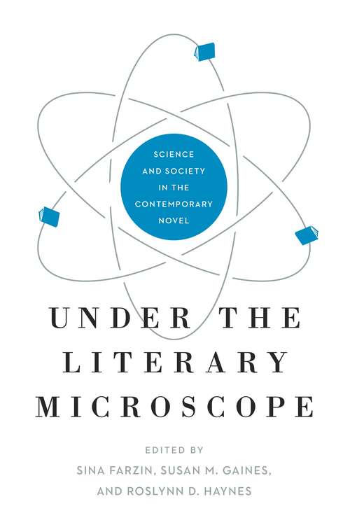 Book cover of Under the Literary Microscope: Science and Society in the Contemporary Novel (AnthropoScene #7)