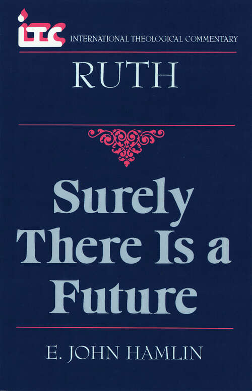Book cover of Ruth: Surely There is a Future (International Theological Commentary (ITC))