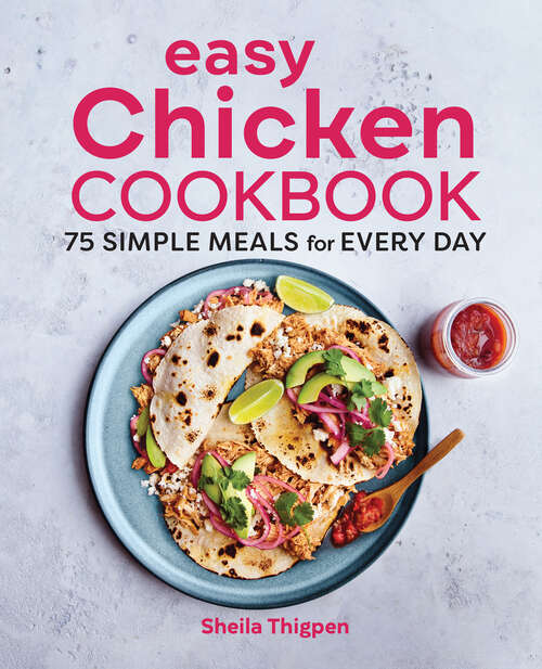 Book cover of Easy Chicken Cookbook: 75 Simple Meals for Every Day