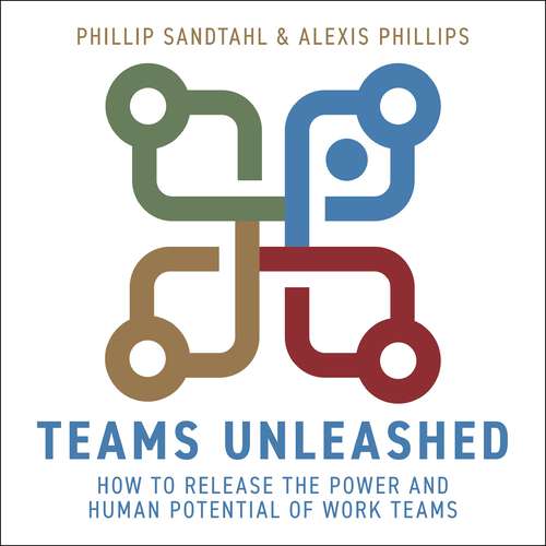 Book cover of Teams Unleashed: How to Release the Power and Human Potential of Work Teams