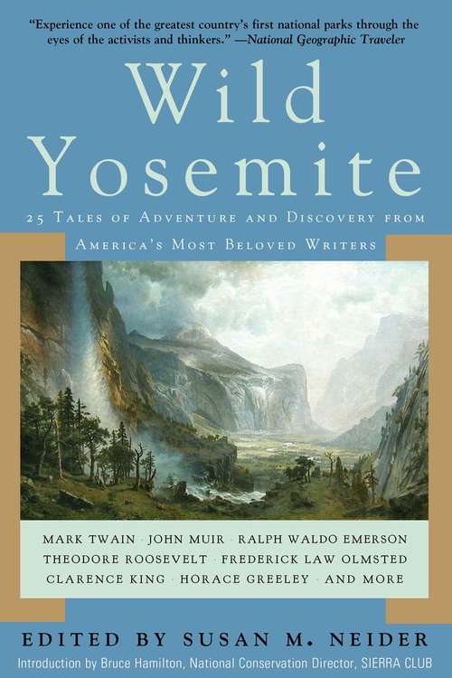 Book cover of Wild Yosemite: 25 Tales of Adventure and Discovery from America's Most Beloved Writers