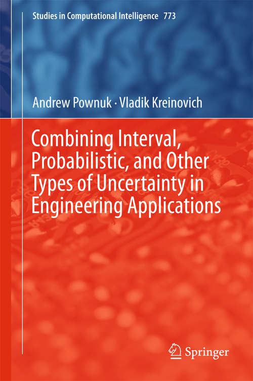 Combining Interval, Probabilistic, and Other Types of Uncertainty in Engineering Applications (Studies In Computational Intelligence  #773)