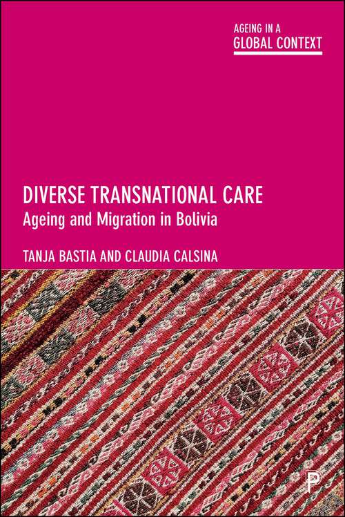 Book cover of Diverse Transnational Care: Ageing and Migration in Bolivia (First Edition) (Ageing in a Global Context)
