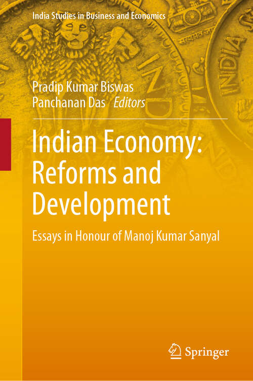 Book cover of Indian Economy: Essays in Honour of Manoj Kumar Sanyal (1st ed. 2019) (India Studies in Business and Economics)