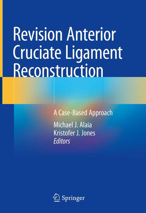 Revision Anterior Cruciate Ligament Reconstruction: A Case-Based Approach