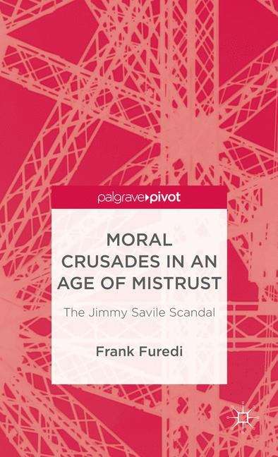Book cover of Moral Crusades in an Age of Mistrust: The Jimmy Savile Scandal